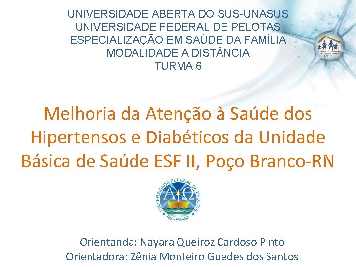 UNIVERSIDADE ABERTA DO SUS-UNASUS UNIVERSIDADE FEDERAL DE PELOTAS ESPECIALIZAÇÃO EM SAÚDE DA FAMÍLIA MODALIDADE