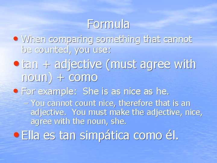 Formula • When comparing something that cannot be counted, you use: • tan +