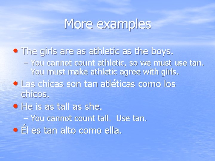 More examples • The girls are as athletic as the boys. – You cannot