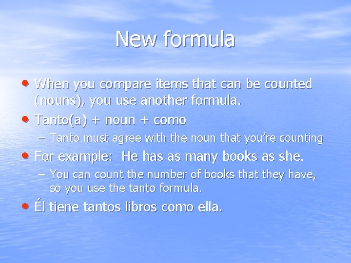 New formula • When you compare items that can be counted • (nouns), you