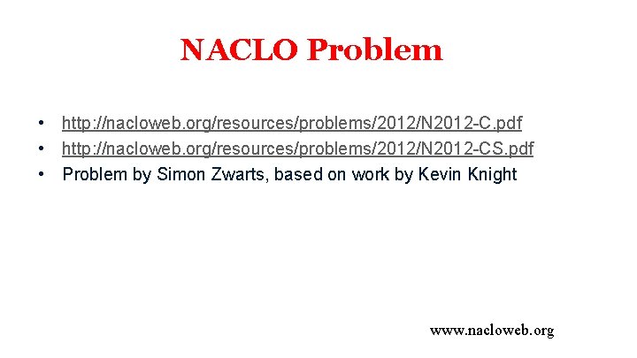 NACLO Problem • http: //nacloweb. org/resources/problems/2012/N 2012 -C. pdf • http: //nacloweb. org/resources/problems/2012/N 2012