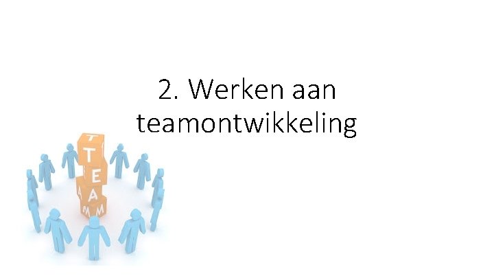 2. Werken aan teamontwikkeling 