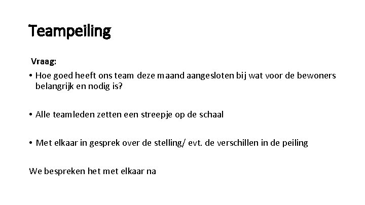 Teampeiling Vraag: • Hoe goed heeft ons team deze maand aangesloten bij wat voor