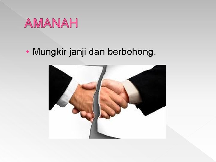 AMANAH • Mungkir janji dan berbohong. 