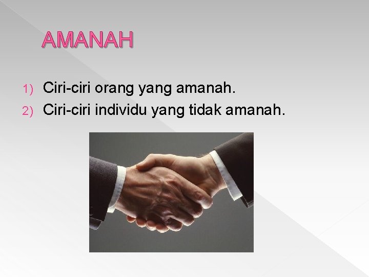 AMANAH Ciri-ciri orang yang amanah. 2) Ciri-ciri individu yang tidak amanah. 1) 