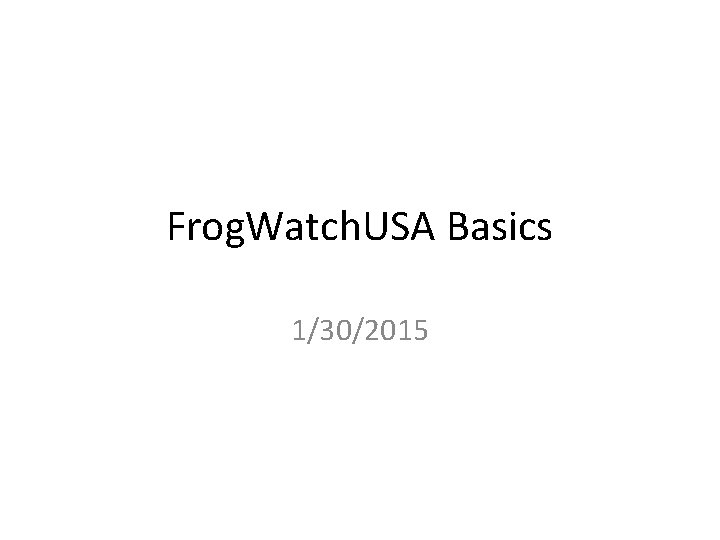 Frog. Watch. USA Basics 1/30/2015 