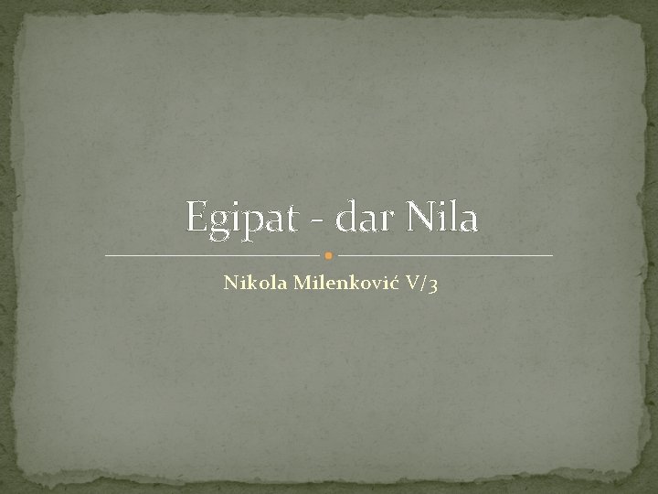 Egipat - dar Nila Nikola Milenković V/3 