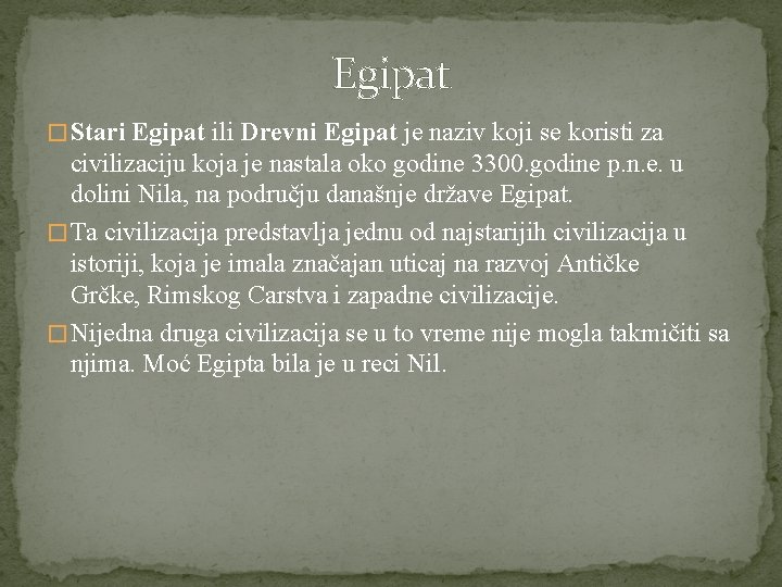 Egipat � Stari Egipat ili Drevni Egipat je naziv koji se koristi za civilizaciju