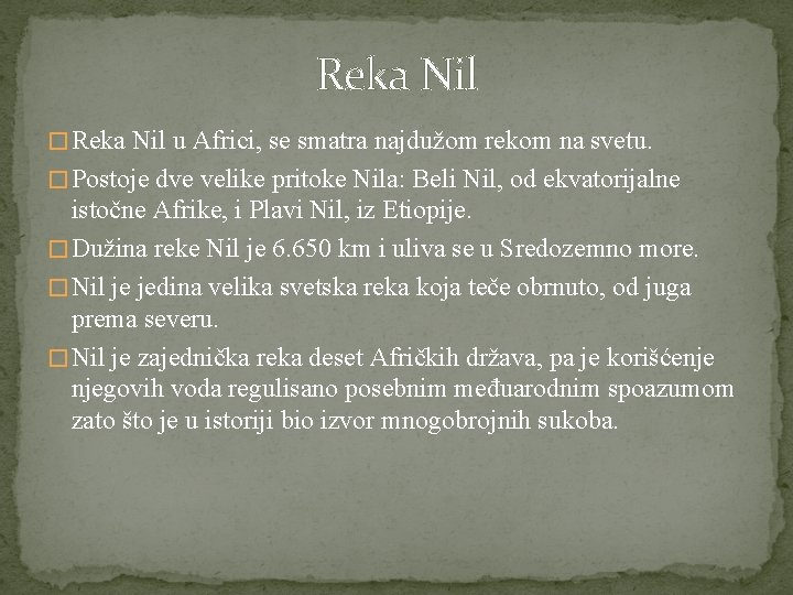 Reka Nil � Reka Nil u Africi, se smatra najdužom rekom na svetu. �