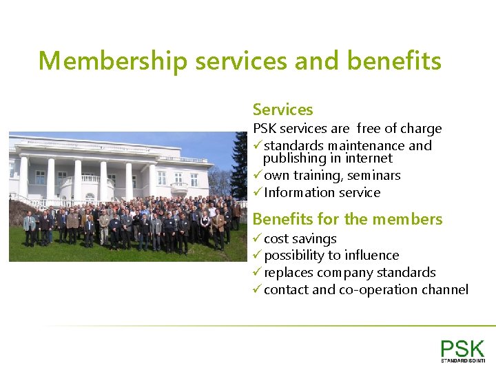 Membership services and benefits Services PSK services are free of charge üstandards maintenance and