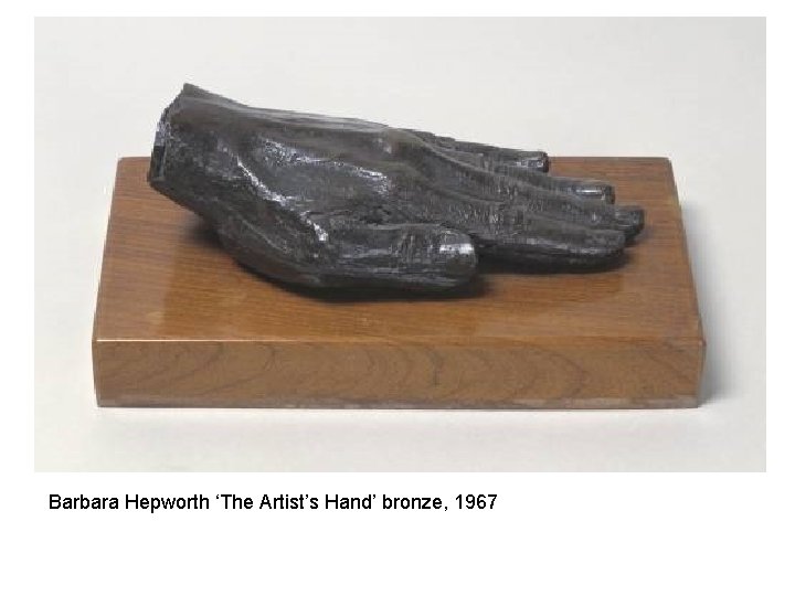 Barbara Hepworth ‘The Artist’s Hand’ bronze, 1967 