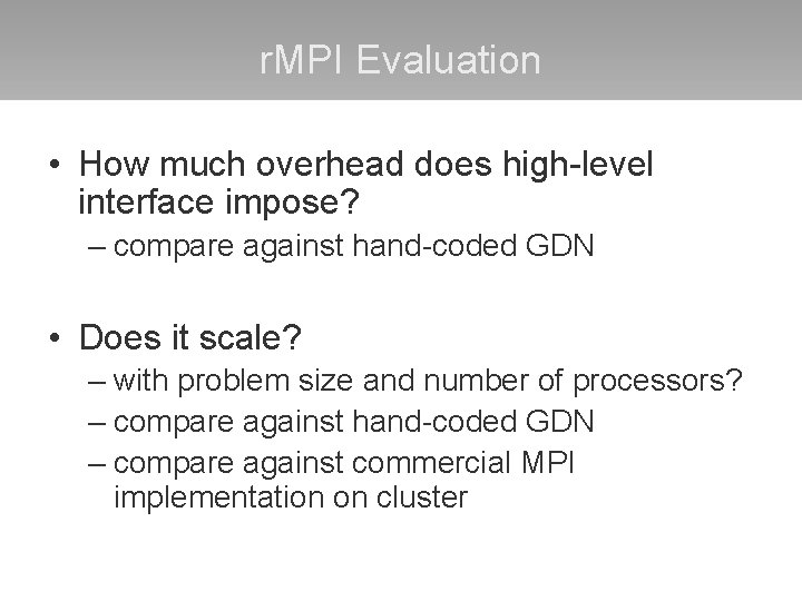 r. MPI Evaluation • How much overhead does high-level interface impose? – compare against