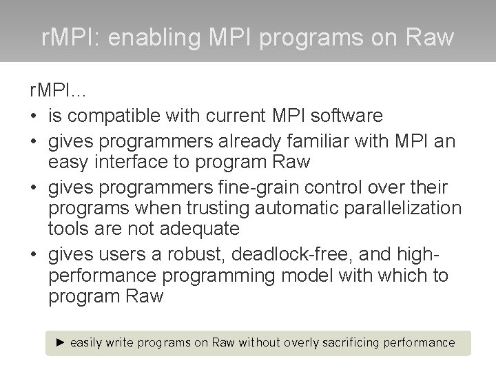 r. MPI: enabling MPI programs on Raw r. MPI… • is compatible with current