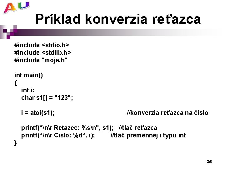Príklad konverzia reťazca #include <stdio. h> #include <stdlib. h> #include "moje. h" int main()