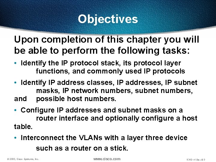 Objectives Upon completion of this chapter you will be able to perform the following