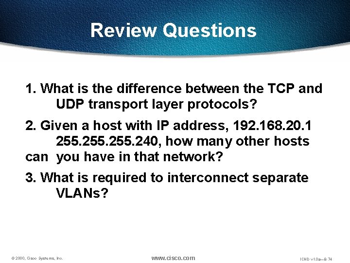 Review Questions 1. What is the difference between the TCP and UDP transport layer