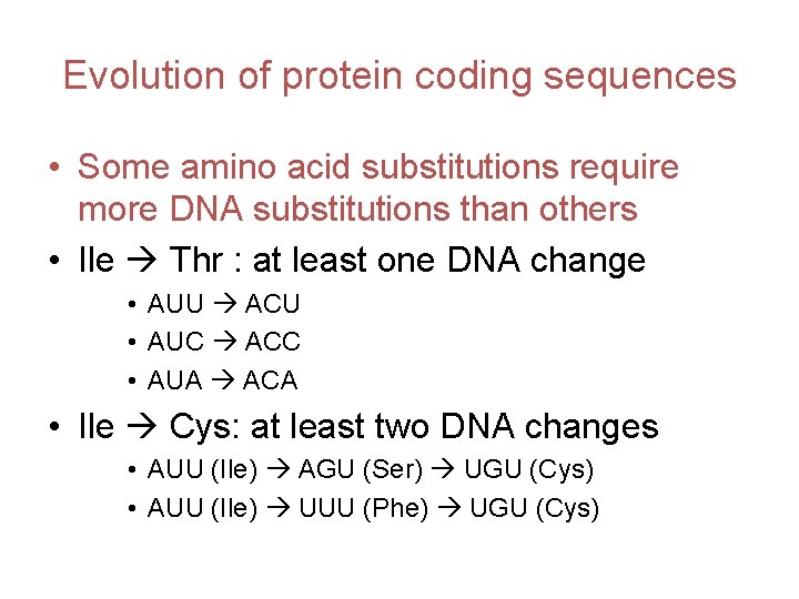 Evolution of protein coding sequences • Some amino acid substitutions require more DNA substitutions