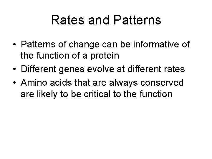 Rates and Patterns • Patterns of change can be informative of the function of