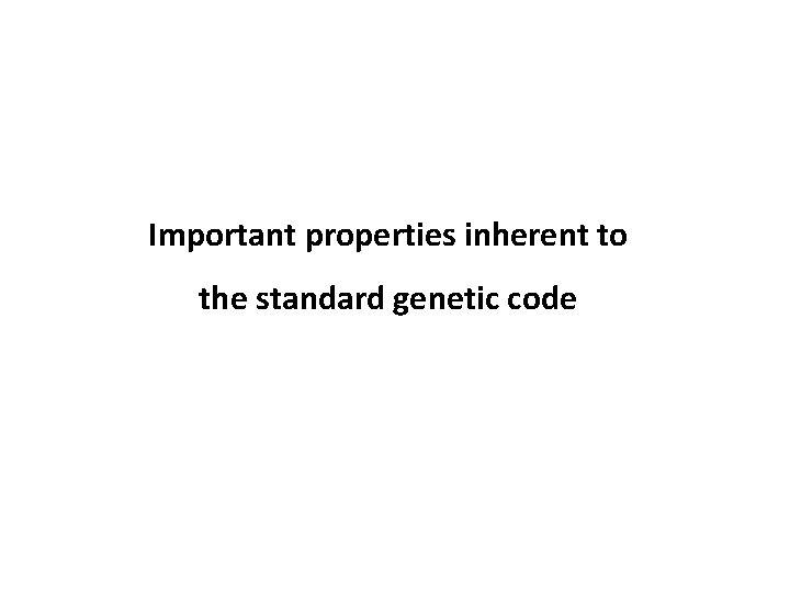 Important properties inherent to the standard genetic code 
