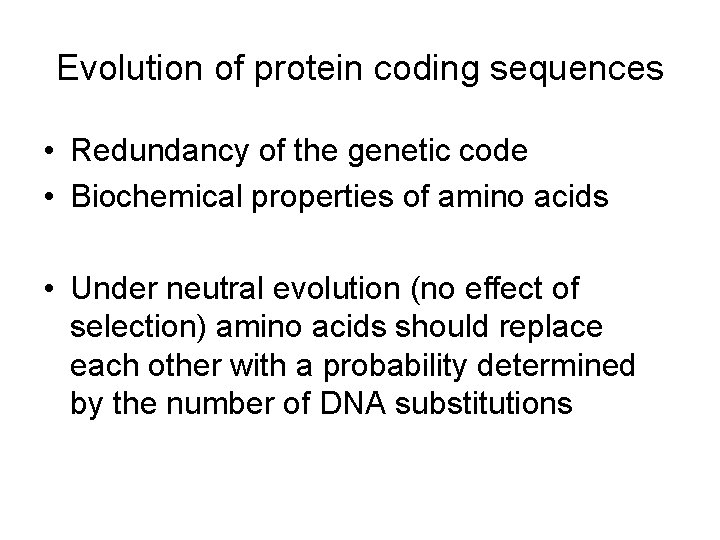 Evolution of protein coding sequences • Redundancy of the genetic code • Biochemical properties