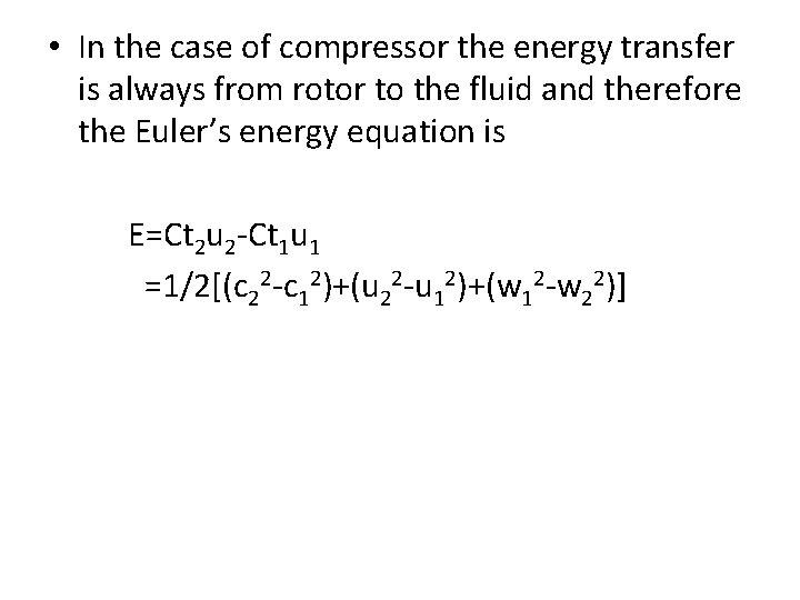  • In the case of compressor the energy transfer is always from rotor