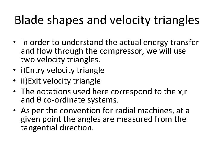 Blade shapes and velocity triangles • In order to understand the actual energy transfer