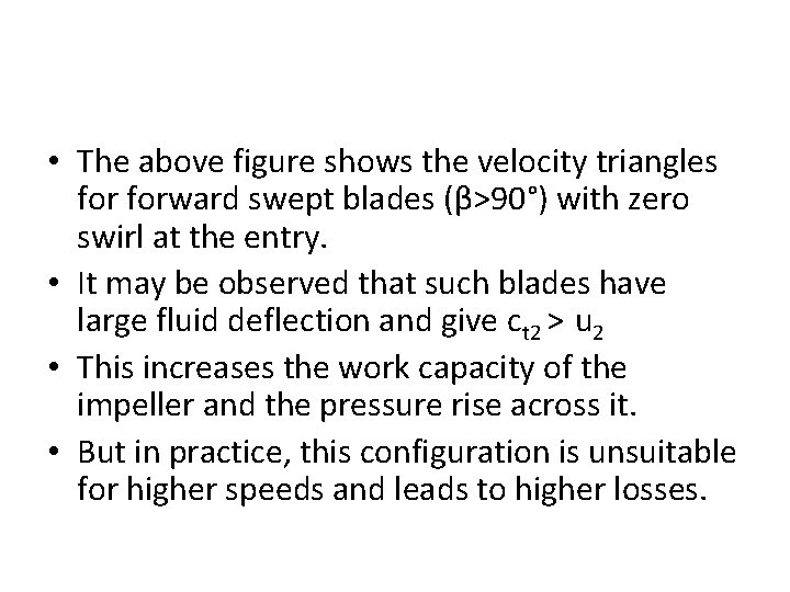  • The above figure shows the velocity triangles forward swept blades (β>90°) with