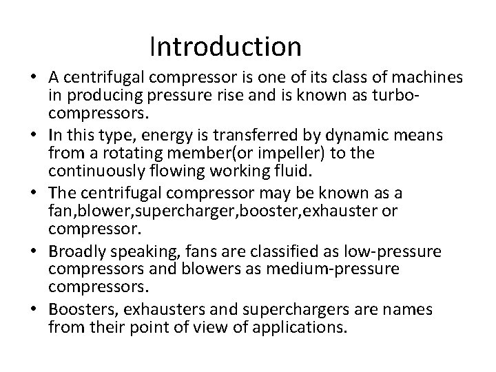 Introduction • A centrifugal compressor is one of its class of machines in producing