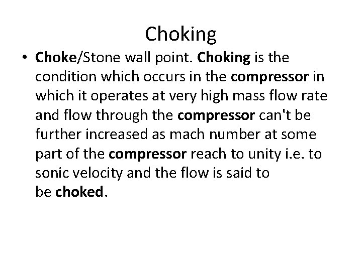 Choking • Choke/Stone wall point. Choking is the condition which occurs in the compressor
