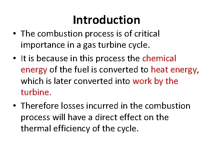 Introduction • The combustion process is of critical importance in a gas turbine cycle.