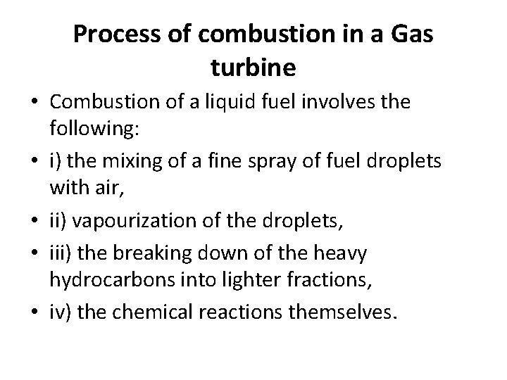 Process of combustion in a Gas turbine • Combustion of a liquid fuel involves