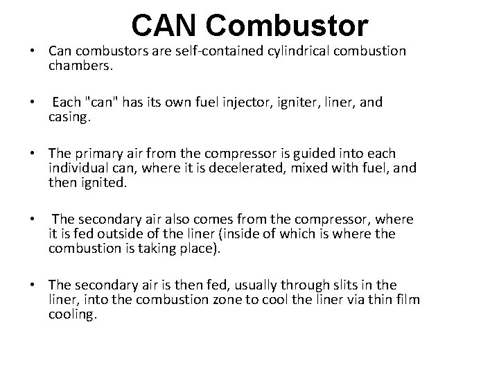 CAN Combustor • Can combustors are self-contained cylindrical combustion chambers. • Each "can" has