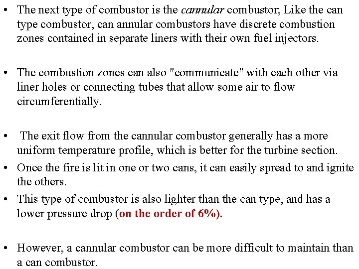  • The next type of combustor is the cannular combustor; Like the can