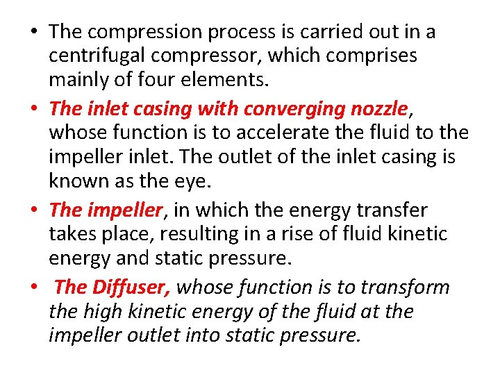  • The compression process is carried out in a centrifugal compressor, which comprises