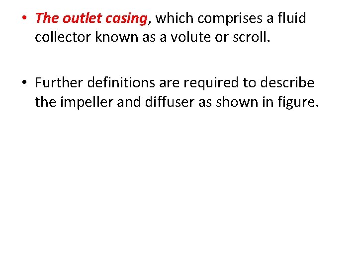  • The outlet casing, which comprises a fluid collector known as a volute