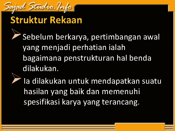 Struktur Rekaan ØSebelum berkarya, pertimbangan awal Ø yang menjadi perhatian ialah bagaimana penstrukturan hal Struktur Rekaan ØSebelum berkarya, pertimbangan awal Ø yang menjadi perhatian ialah bagaimana penstrukturan hal
