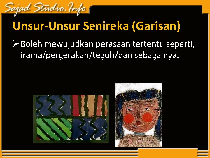 Unsur-Unsur Senireka (Garisan) Ø Boleh mewujudkan perasaan tertentu seperti, irama/pergerakan/teguh/dan sebagainya. Unsur-Unsur Senireka (Garisan) Ø Boleh mewujudkan perasaan tertentu seperti, irama/pergerakan/teguh/dan sebagainya.