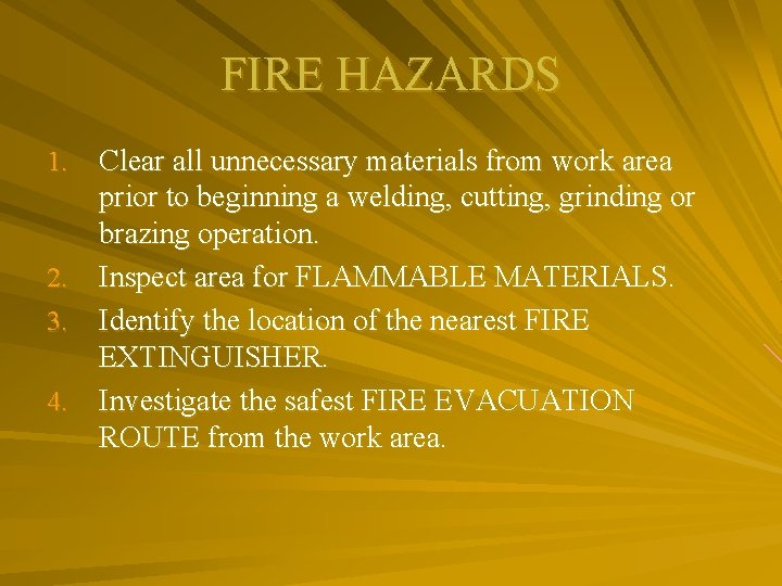 FIRE HAZARDS Clear all unnecessary materials from work area prior to beginning a welding,
