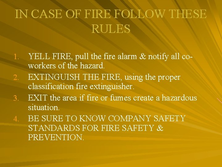 IN CASE OF FIRE FOLLOW THESE RULES YELL FIRE, pull the fire alarm &