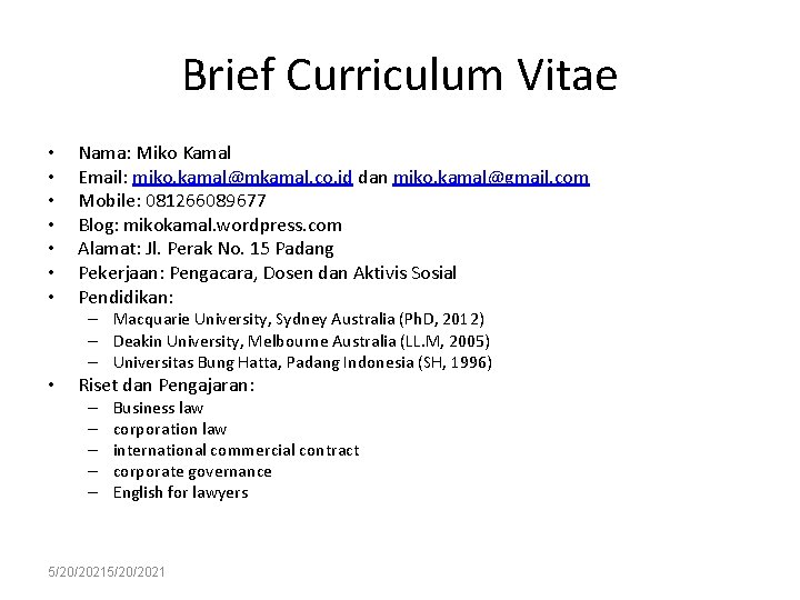 Brief Curriculum Vitae • • Nama: Miko Kamal Email: miko. kamal@mkamal. co. id dan