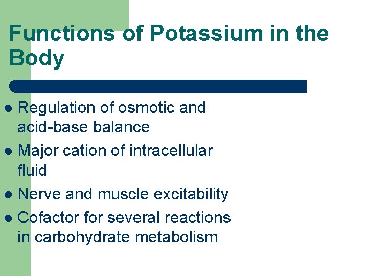 Functions of Potassium in the Body Regulation of osmotic and acid-base balance l Major