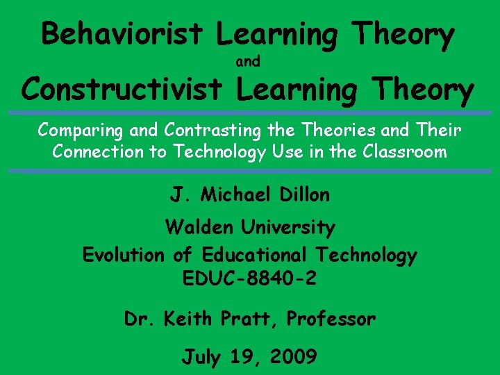 Behaviorist Learning Theory and Constructivist Learning Theory Comparing and Contrasting the Theories and Their