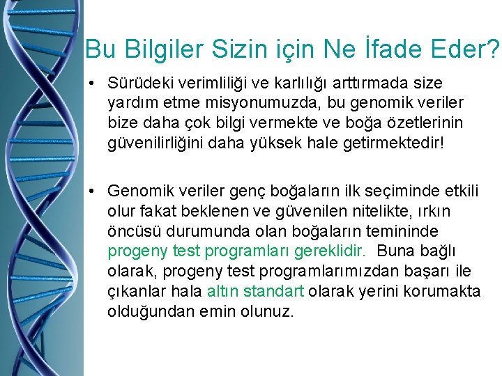 Bu Bilgiler Sizin için Ne İfade Eder? • Sürüdeki verimliliği ve karlılığı arttırmada size