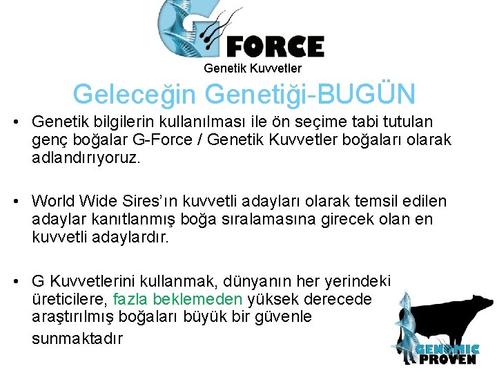 Genetik Kuvvetler Geleceğin Genetiği-BUGÜN • Genetik bilgilerin kullanılması ile ön seçime tabi tutulan genç