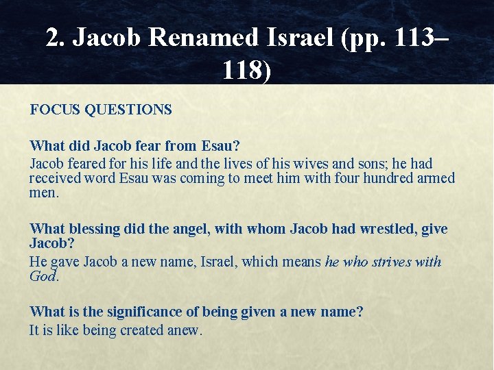 2. Jacob Renamed Israel (pp. 113– 118) FOCUS QUESTIONS What did Jacob fear from