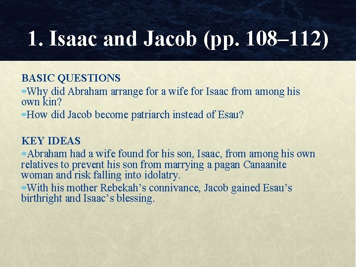 1. Isaac and Jacob (pp. 108– 112) BASIC QUESTIONS Why did Abraham arrange for