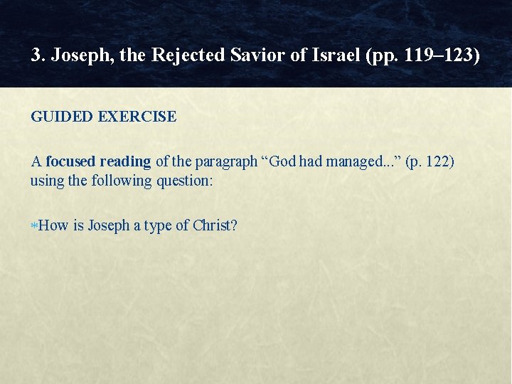 3. Joseph, the Rejected Savior of Israel (pp. 119– 123) GUIDED EXERCISE A focused
