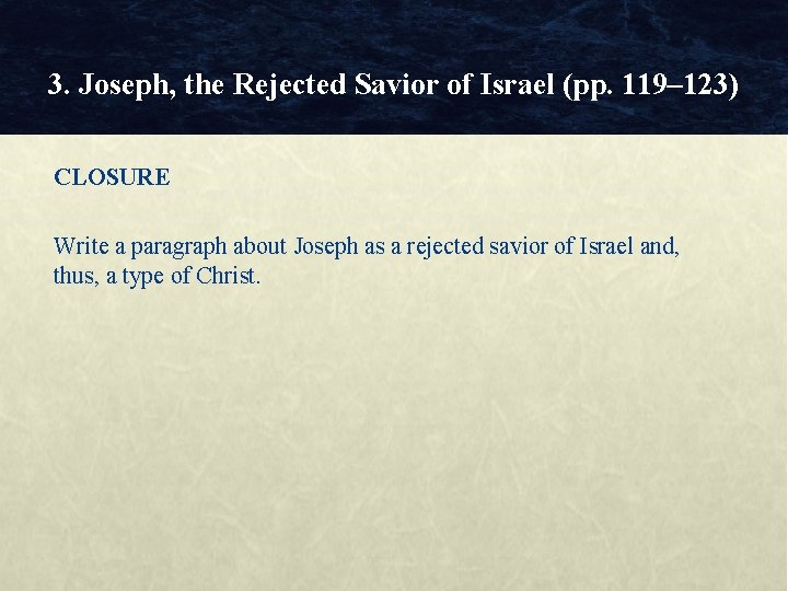 3. Joseph, the Rejected Savior of Israel (pp. 119– 123) CLOSURE Write a paragraph