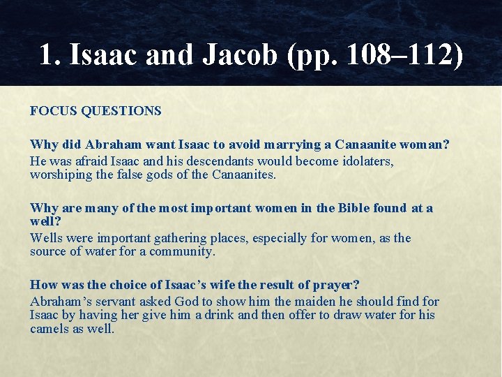 1. Isaac and Jacob (pp. 108– 112) FOCUS QUESTIONS Why did Abraham want Isaac