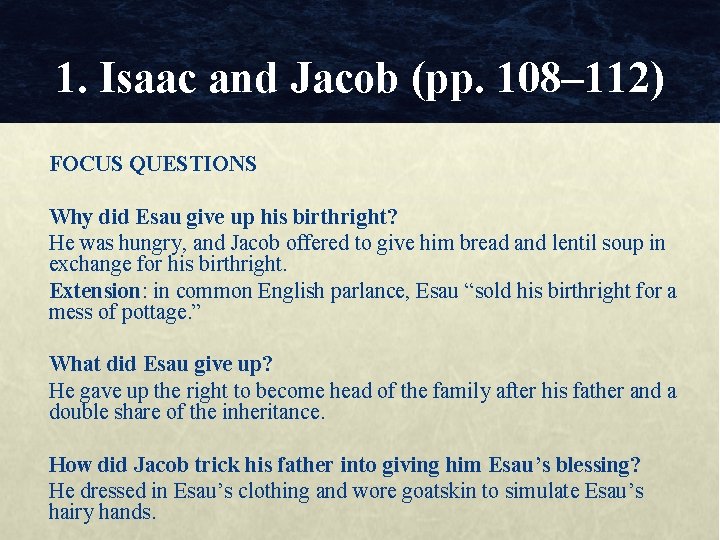 1. Isaac and Jacob (pp. 108– 112) FOCUS QUESTIONS Why did Esau give up